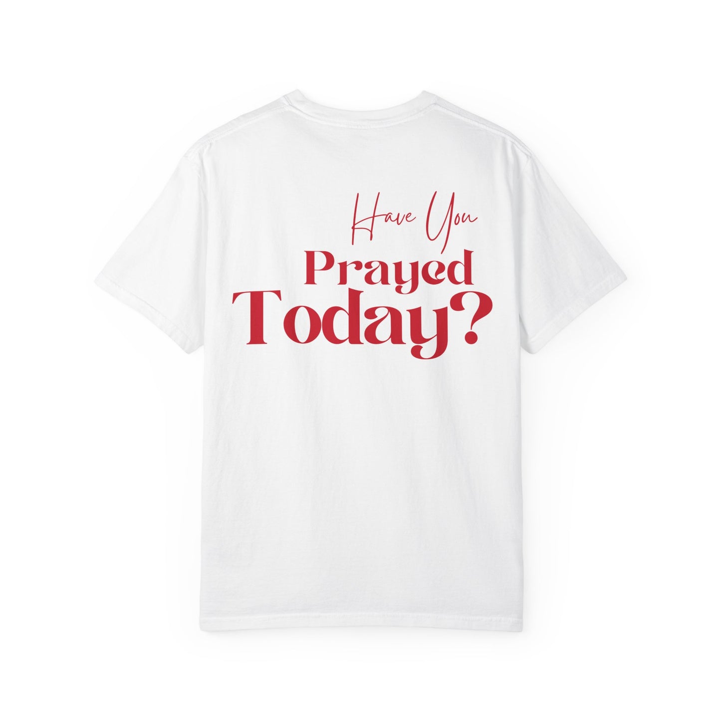 Have You Prayed Today? | Tee