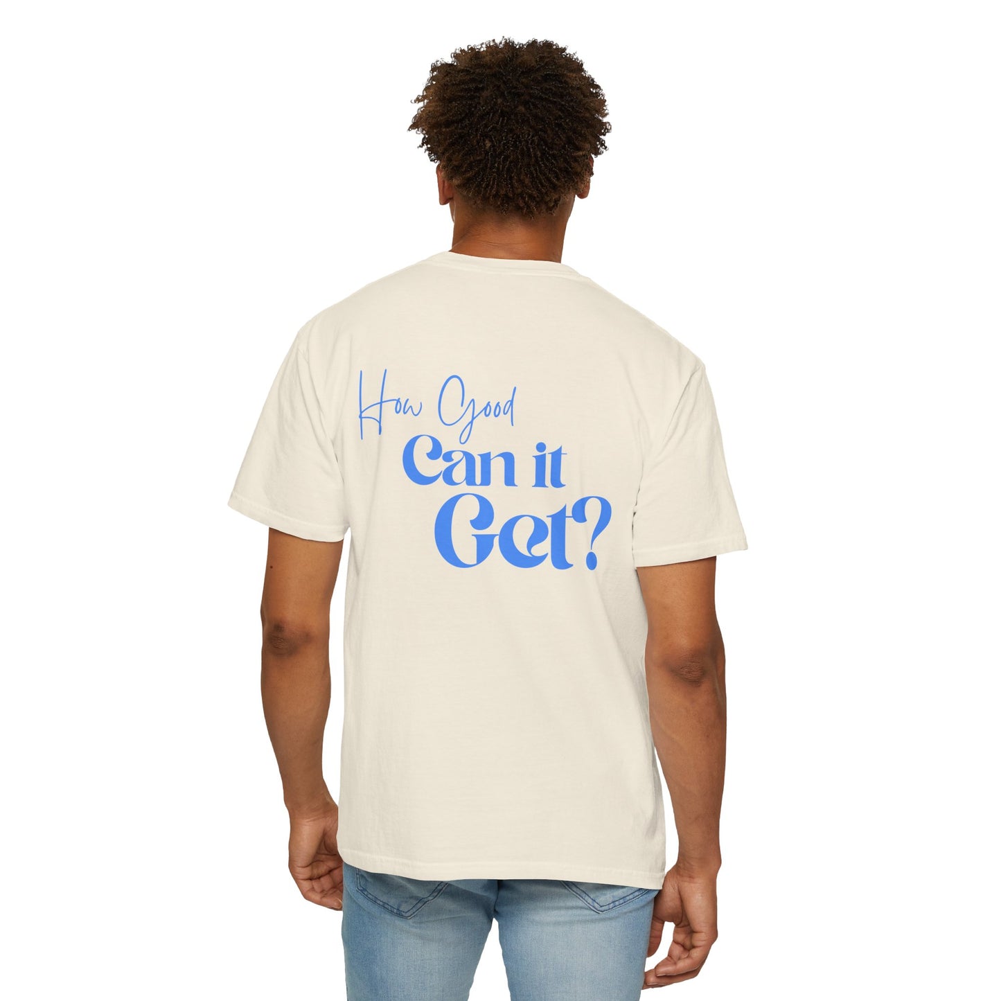 How Good Can It Get? | Tee