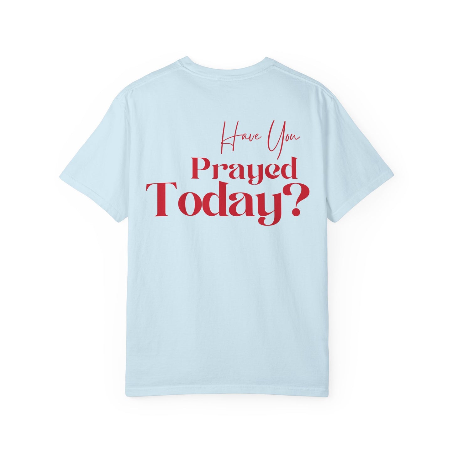 Have You Prayed Today? | Tee