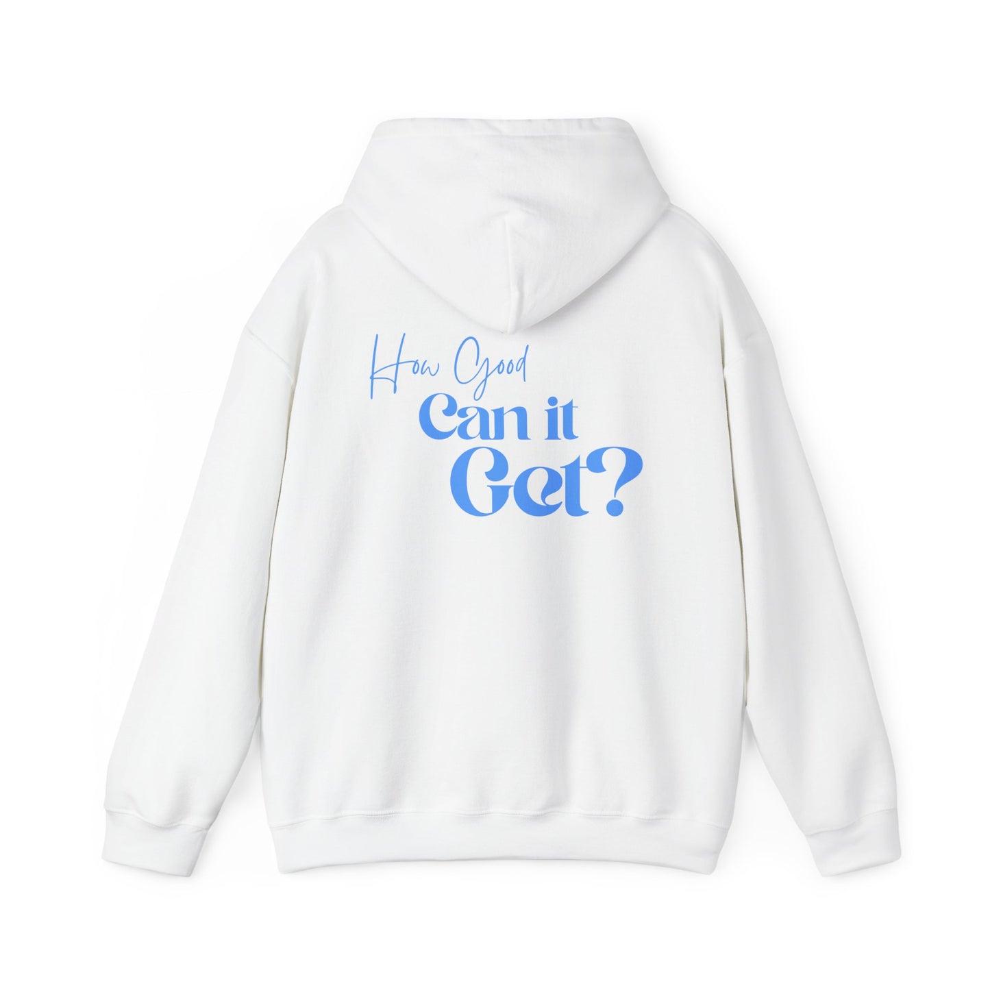How Good Can it Get? | Hoodie - Blue Print