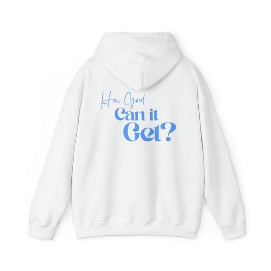 How Good Can it Get? | Hoodie - Blue Print