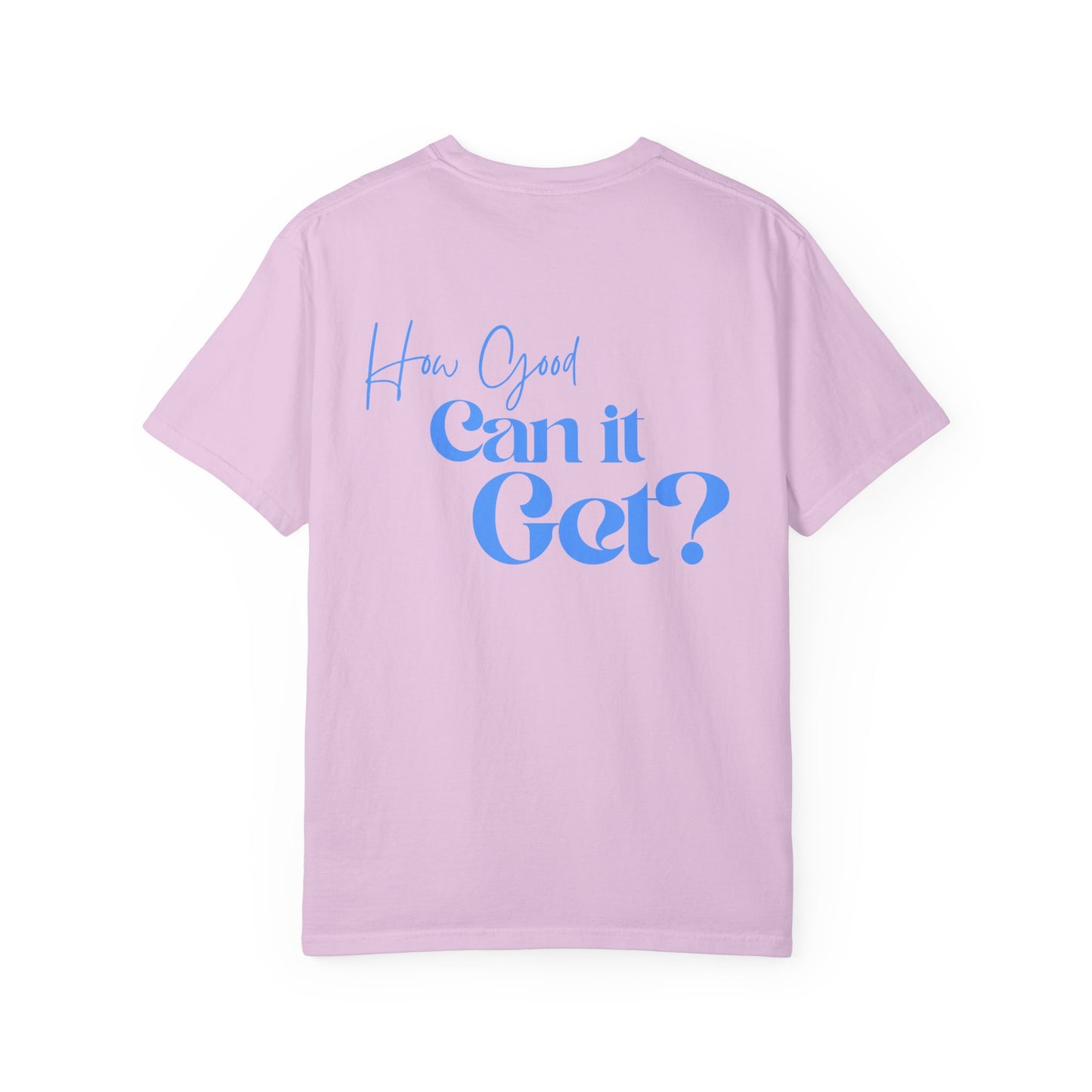 How Good Can It Get? | Tee