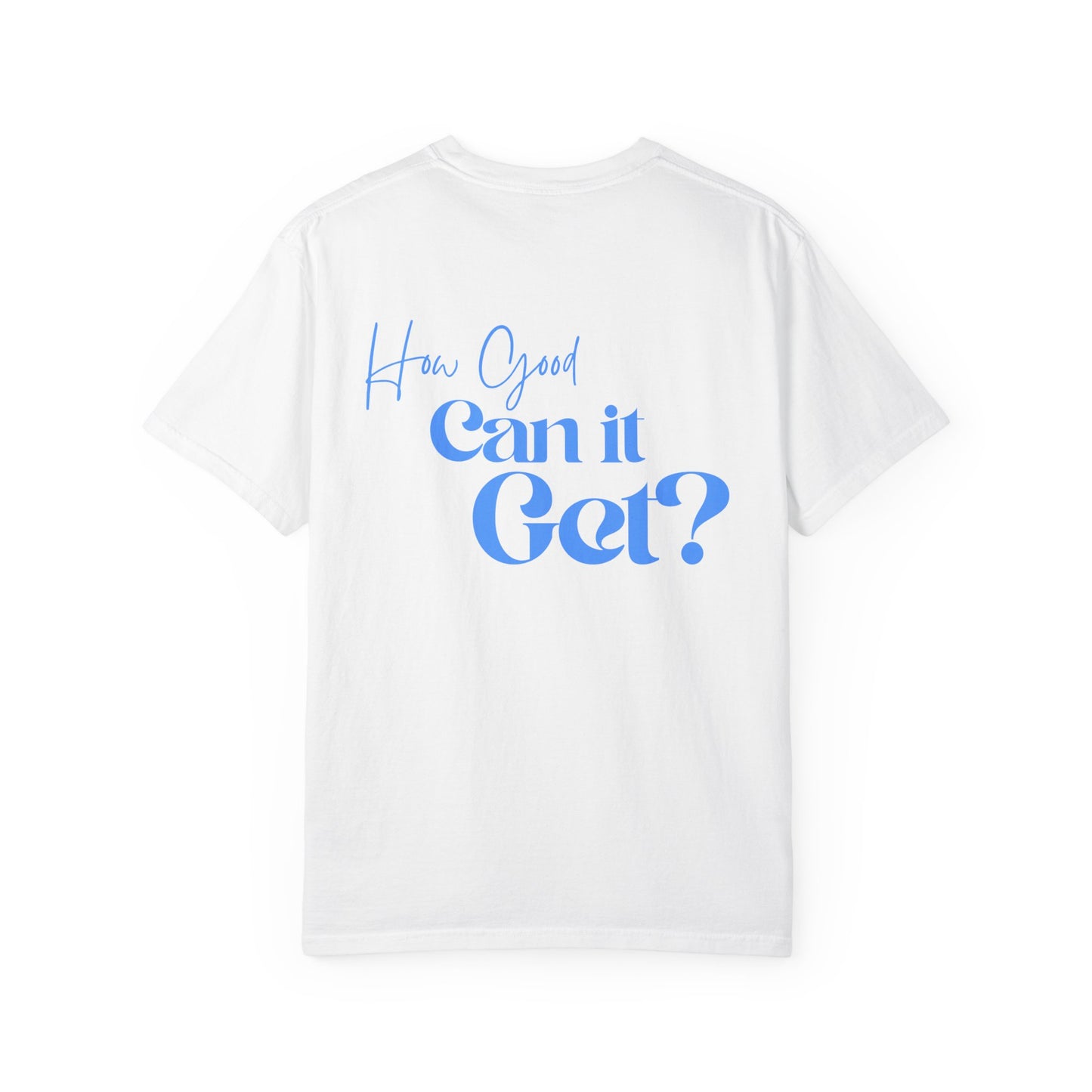 How Good Can It Get? | Tee